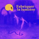 Fabriquer la lumière